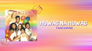 Tangerine - Huwag Na Huwag (Official Audio)