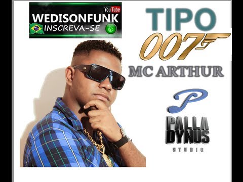 MC ARTHUR - TIPO 007 [ LANÇAMENTO 2013 ] PALLADYNUS DJ