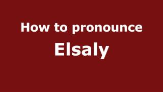 How to pronounce Elsaly