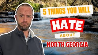 5 Things You Will HATE About Living in North Georgia | Moving to North Georgia
