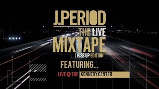 J.PERIOD Presents... The Live Mixtape [RISE UP Edition] at The Kennedy Center