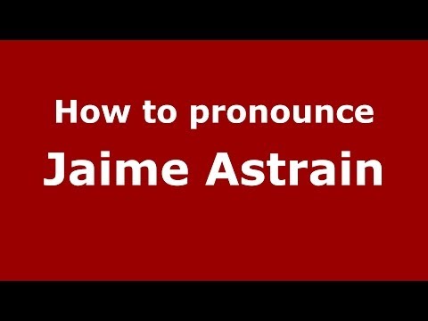 How to pronounce Jaime Astrain (Spanish/Spain) - PronounceNames.com