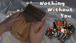 Nothing Without You (Intro) - Wanna One (워너원) | Kalimba Cover with tabs ♡ (Click CC for lyrics)