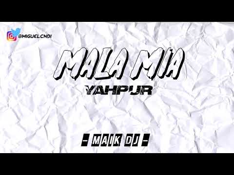 Mala Mia - YAHPUR - Maik Dj [REMIX]