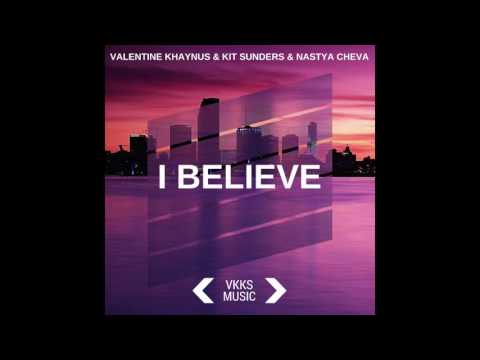 Valentine Khaynus, Kit Sunders, Nastya Cheva - I believe