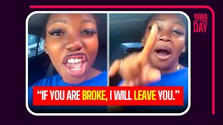 “If you are broke, I will leave you.” — Lady bluntly tells her man