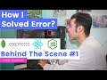 MERN 11 How I Solved Tackle The ERROR While Coding Behind The Scene 1