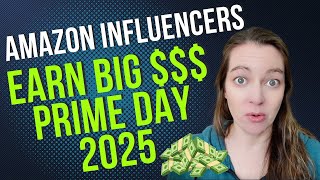 Top Strategies to Maximize Earnings on Amazon Prime Day 2025 | Amazon Influencer Tips