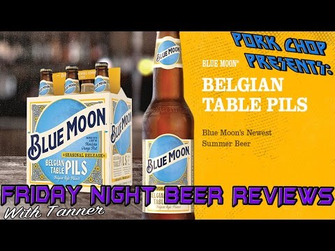 Pork Chop Presents: Friday Night Beer Reviews with Tanner: Blue Moon Belgian Table Pils