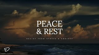 PEACE &amp; REST - Peaceful &amp; Calming Music | Relief From Stress &amp; Anxiety | Christian Meditation Music