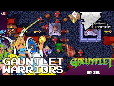 A QUESTION OF CHARACTER - GAUNTLET WARRIORS (GAUNTLET)