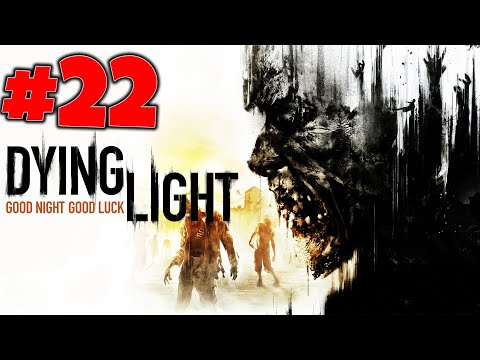 Dying Light Full Gameplay Part 22 - No Commentary