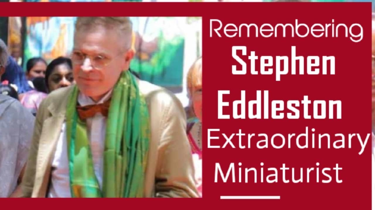 Remembering Stephen Eddleston Extraordinary Miniaturist and Friend