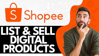 How to List And Sell Digital Products in Shopee (Easy Method)