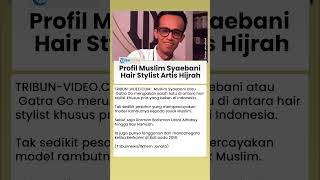 Viral Jadi Hair Stylist Artis Khusus Pria yang Hijrah ke Purwokerto, Ini Profil Muslim Syaebani