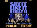 Public Enemy - Say It Like It Really Is