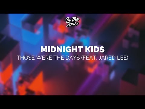 Midnight Kids - Those Were The Days (feat. Jared Lee)