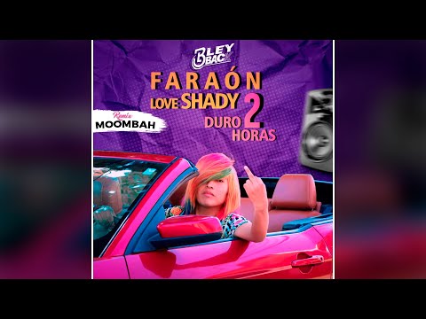 Duro 2 horas - Faraón Love Shady feat. Dj LeyBack  (Moombah Remix)
