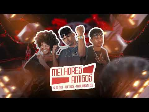 DOUGLINHAS NA VOZ, PRETA NICK, CL NO BEAT - MELHORES AMIGOS - BREGA FUNK