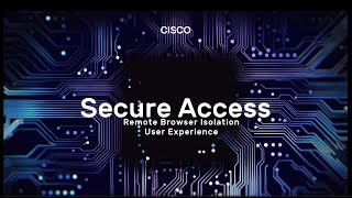 Cisco Secure Access: Remote Browser Isolation User Experience