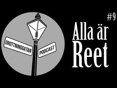 Alla är reet - Drottninggatan Podcast #9
