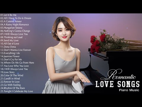 The Best Relaxing Piano Love Songs Of All Time - 50 Most Famous Beautiful Piano Love Songs Playlist