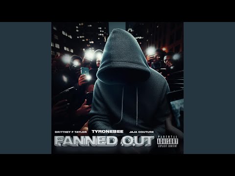 Fanned Out (feat. Jaja Couture & Brittany F Taylor)