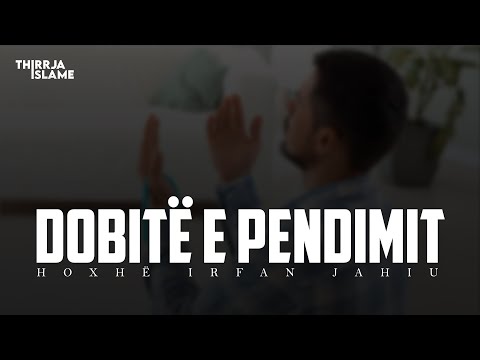 Dobitë e pendimit - Hoxhë Irfan Jahiu