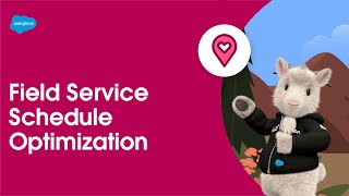 Schedule Optimization | Service Cloud Field Service