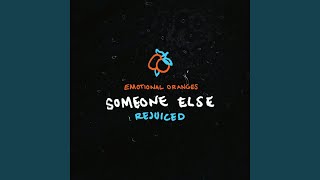 Someone Else (Rejuiced)