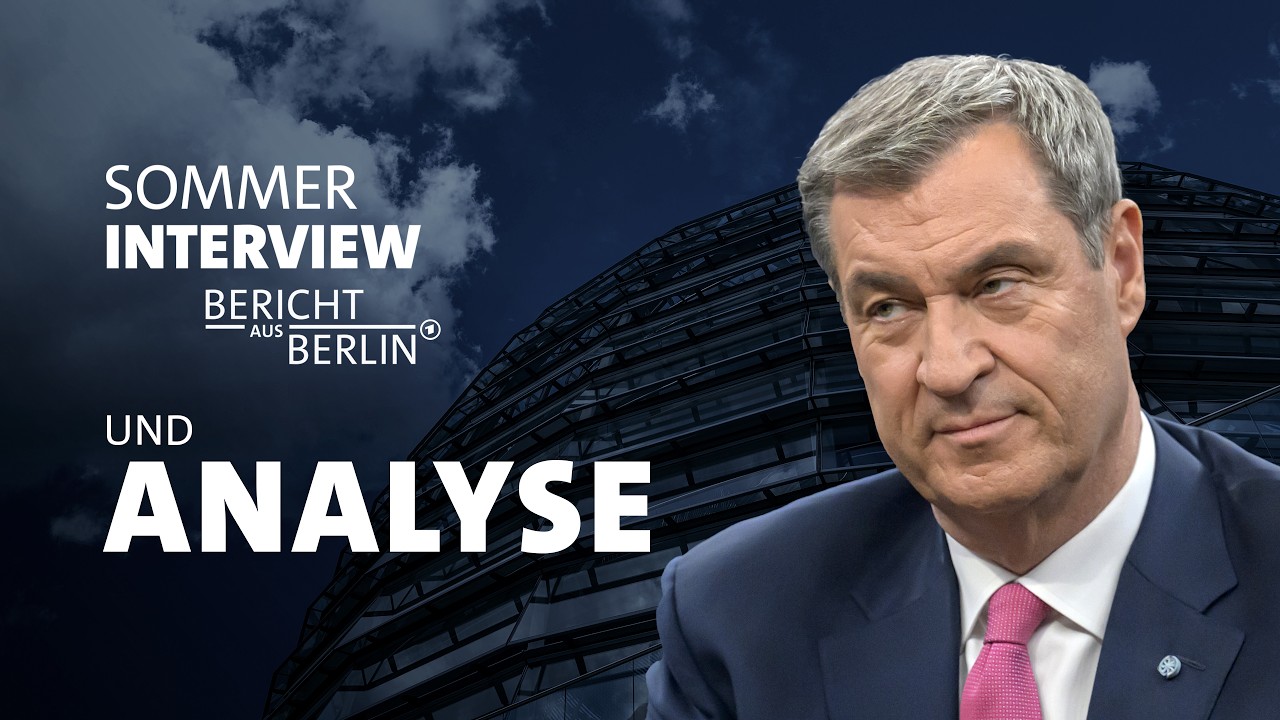 ARD-Sommerinterview mit Markus Söder – Die Analyse