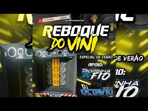 REBOQUE DO VINI (ESPECIAL DE VERÃO) - DJ OCTAVIO RS