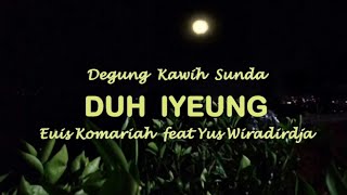 Download lagu Musik Sunda Degung Kawih Sunda, mantap untuk santai dan hajatan | Duh Iyeung Euis Komariah mp3