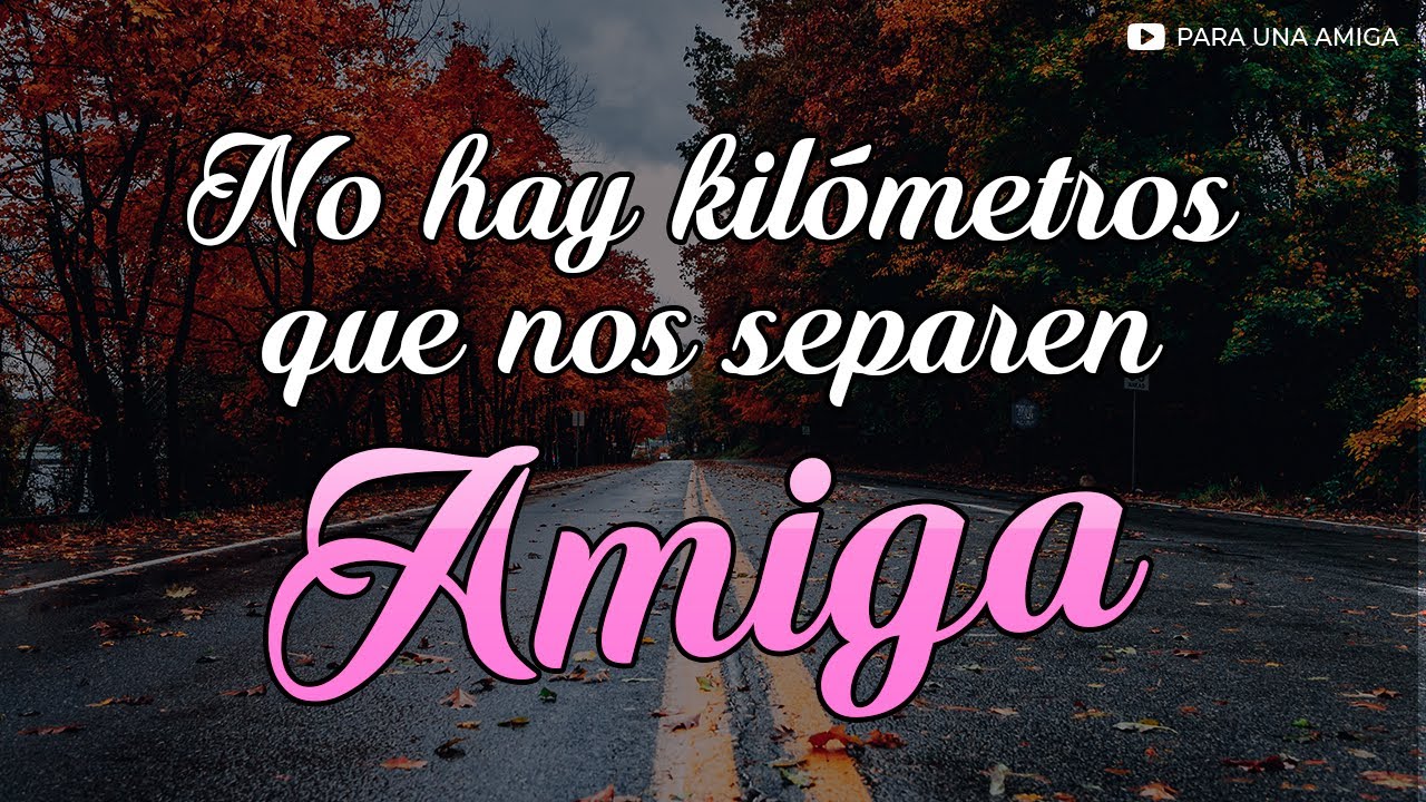 💌 Triste Mensaje para mi AMIGA a la DISTANCIA 😥 Video de AMISTAD para una AMIGA que está Lejos