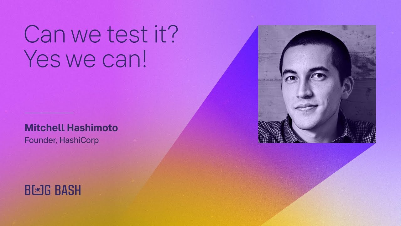 Can we test it? Yes, was can! - Mitchell Hashimoto