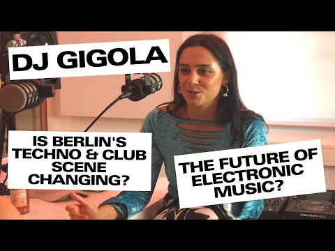 DJ Gigola about the evolving Berlin club- and techno scene