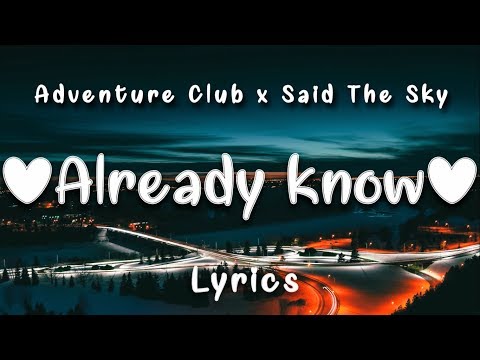 Adventure Club & Said The Sky - Already know (Lyrics) ft. Caly Bevier