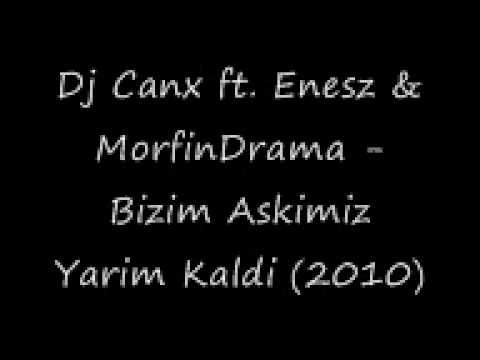 Dj Canx ft. Enesz & MorfinDrama - Bizim Askimiz Yarim Kaldi (2010).wmv