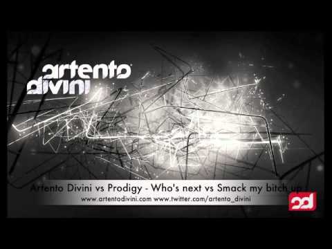 Artento Divini vs The Prodigy - Who's next vs Smack My Bitch Up