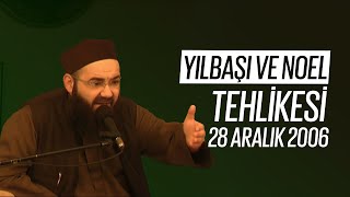 Yılbaşı ve Noel Tehlikesi Sohbeti 28 Aralık 2006