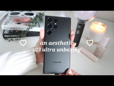 🤍 an aesthetic samsung galaxy s23 ultra unboxing 🤍