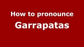 How to pronounce Garrapatas