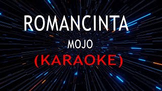 Download lagu Roman cinta - MOJO (KARAOKE) mp3