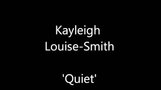 Kayleigh Louise-Smith 'Quiet'