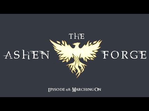 The Ashen Forge: Episode 48 - Marching On || Ashes Of Creation