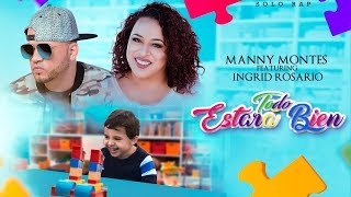 Manny Montes feat Ingrid Rosario - Todo Estará Bien (Video Lyric)