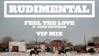 Rudimental - Feel The Love ft. John Newman (Rudimental VIP) [Official Audio]