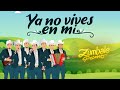 Grupo Zúmbale Primo - Ya No Vives En Mi (Video Oficial)