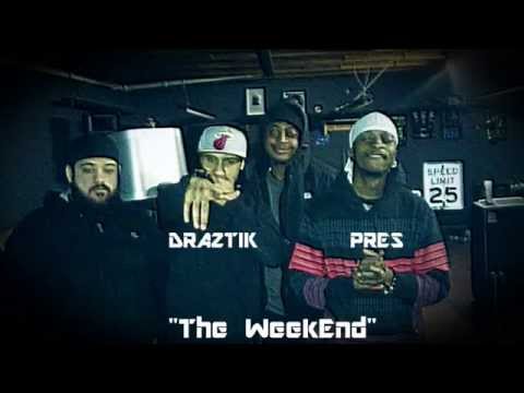 DRAZTIK Ft. Pres - "The Weekend"