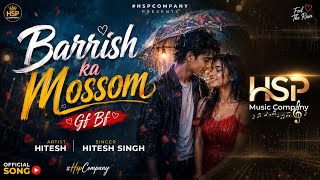 Barrish Ka Mossom - BF 💘 GF | Hitesh Singh | HSP MUSIC | LOVE | SONG